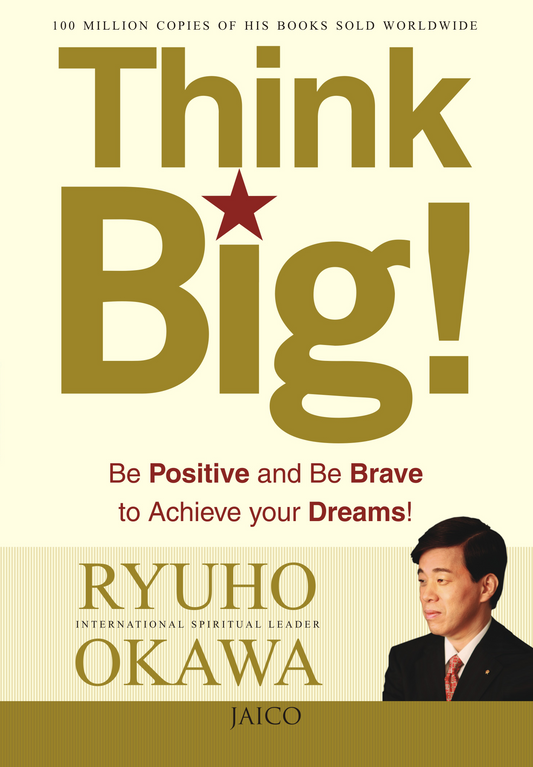 Book, Think Big! : Be Positive and Be Brave to Achieve Your Dreams, Ryuho Okawa, English(India)
