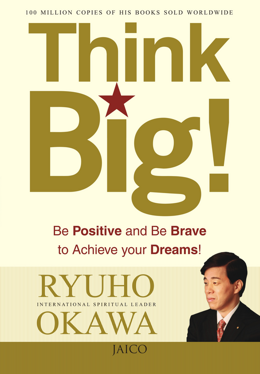 Book, Think Big! : Be Positive and Be Brave to Achieve Your Dreams, Ryuho Okawa, English
