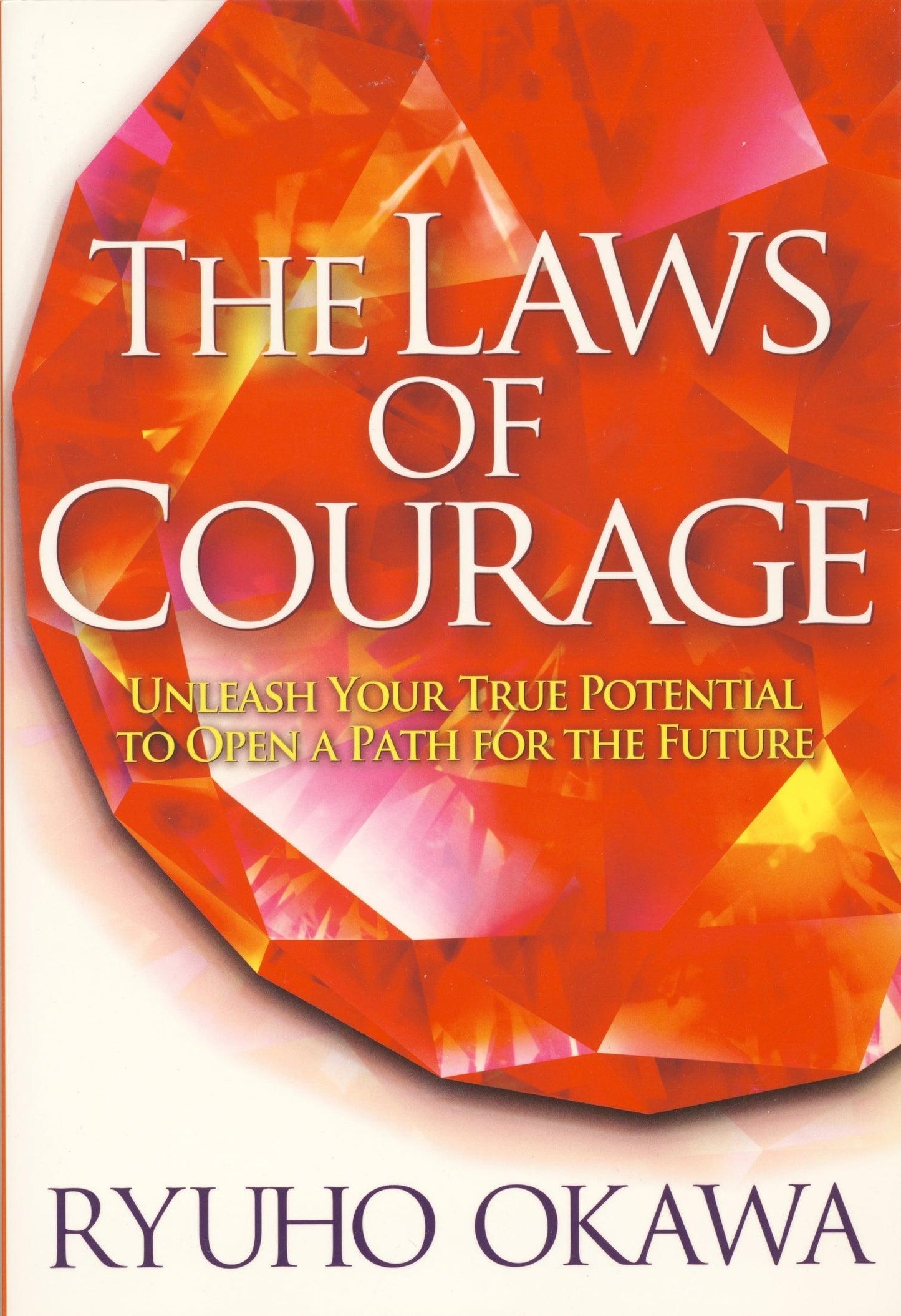 The Laws of Courage : Unleash Your True Potential to Open a Path for the Future, Ryuho Okawa, English - IRH Press International