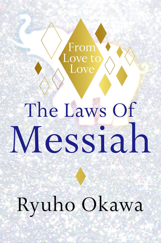 The Laws Of Messiah : From Love to Love, Ryuho Okawa, English - IRH Press International