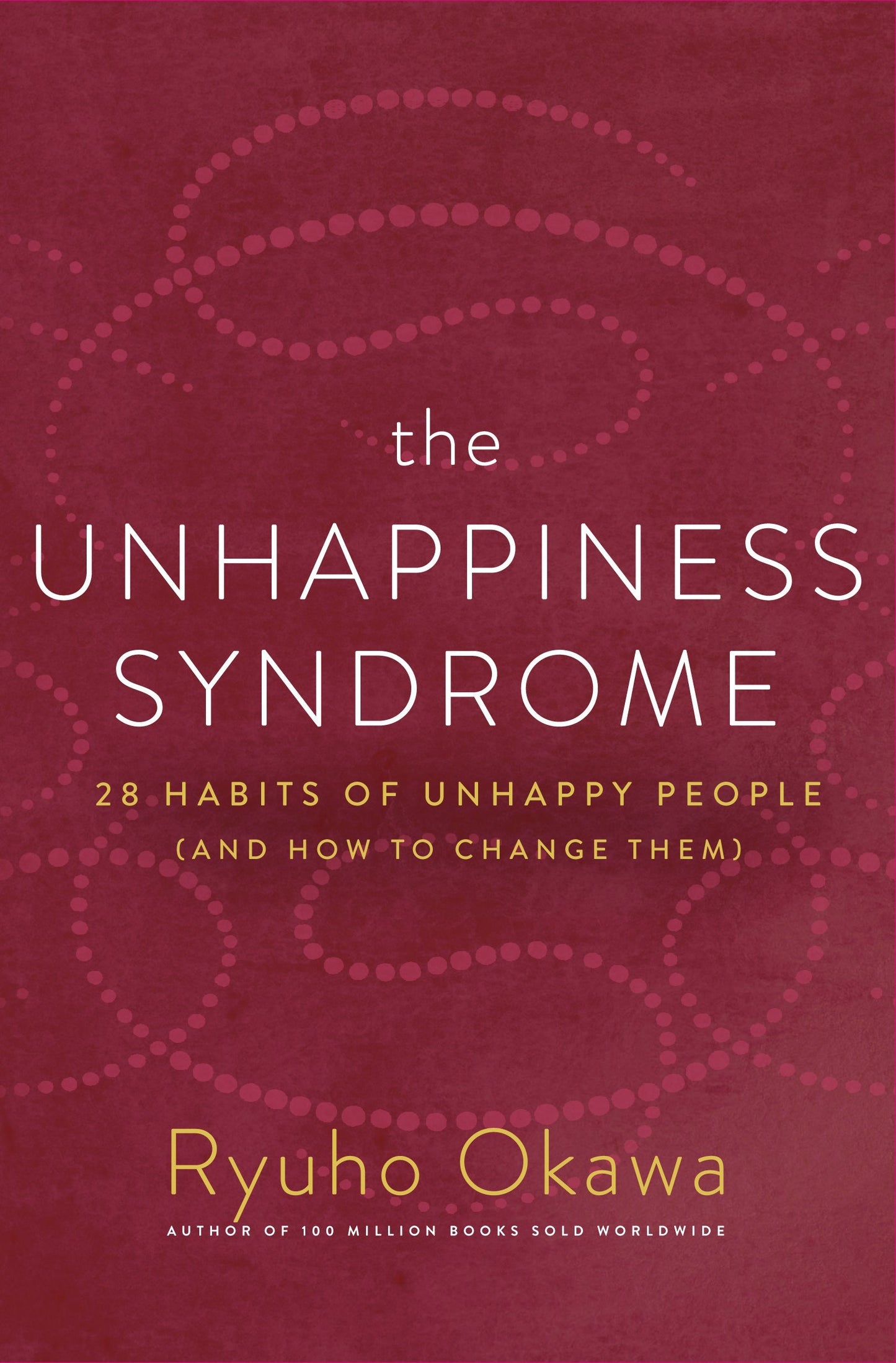 The Unhappiness Syndrome : 28 Habits of Unhappy People (and How to Change Them), Ryuho Okawa, English - IRH Press International